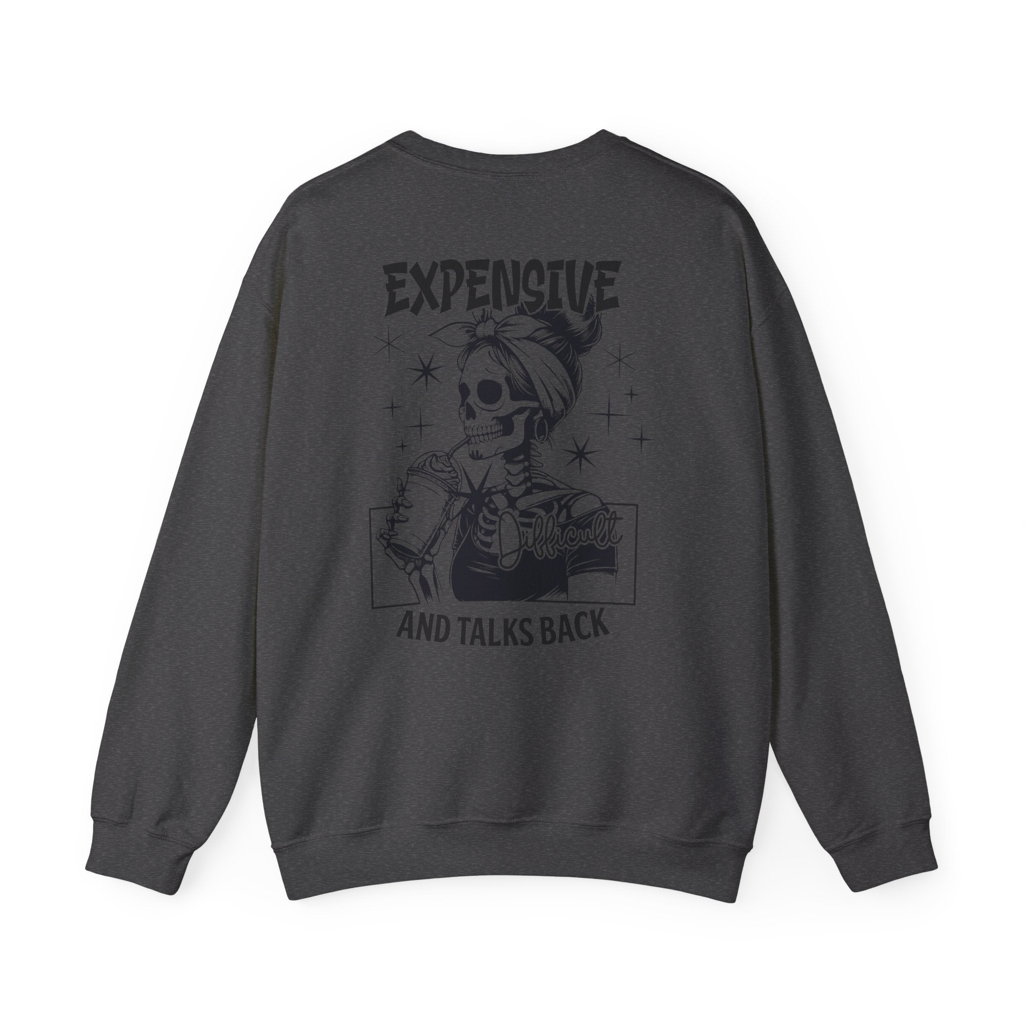 Crewneck Sweatshirt — "Expensive and Talks Back" Skeleton Graphic
