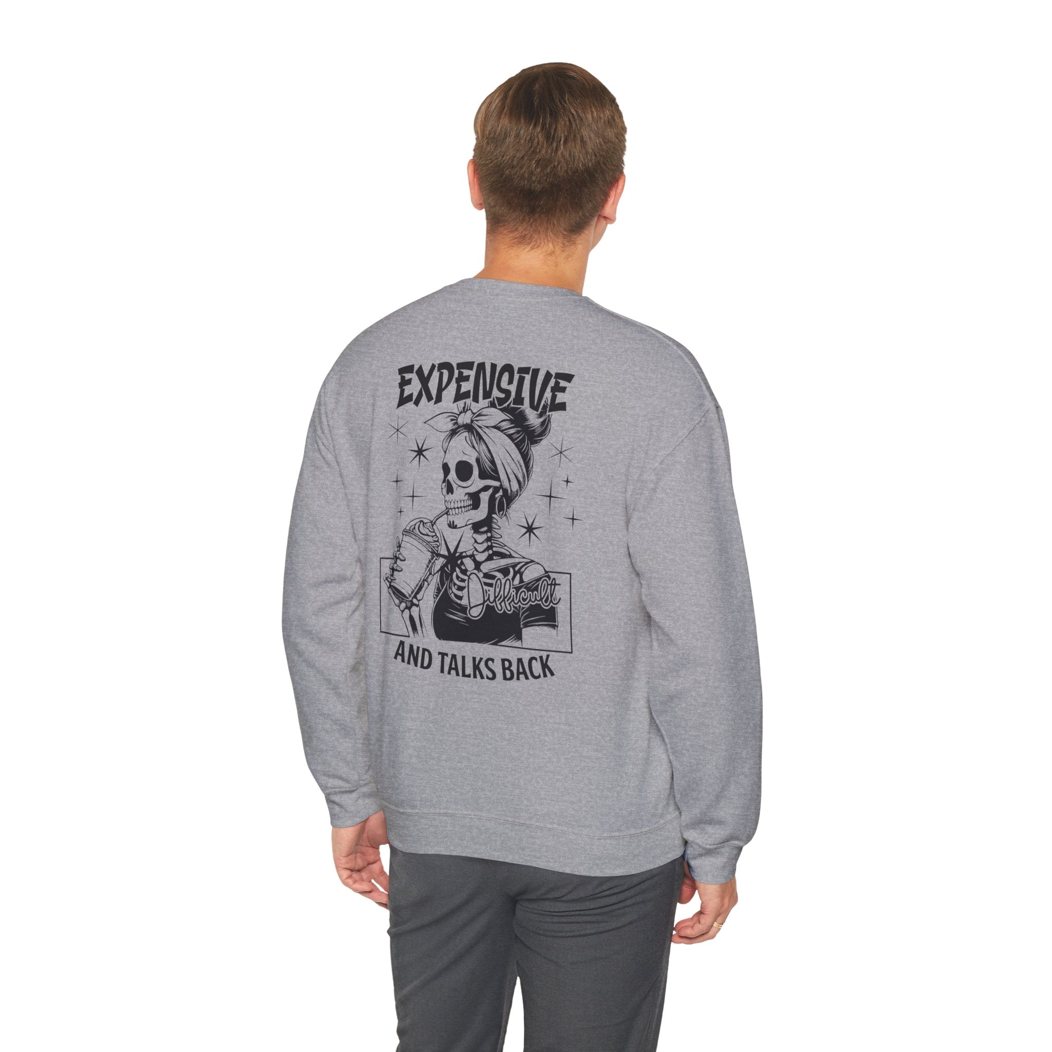 Crewneck Sweatshirt — "Expensive and Talks Back" Skeleton Graphic